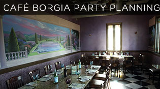 Cafe Borgia Party Planning